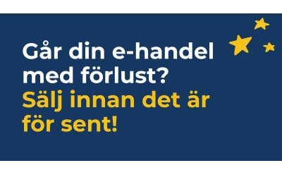 Går din e-handel med förlust? Sälj innan det är försent!